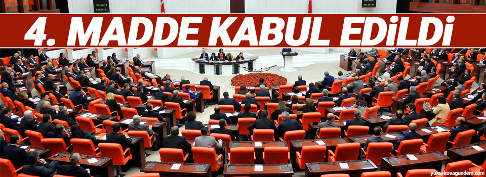 Anayasa değişikliği teklifinin 4. maddesi kabul edildi