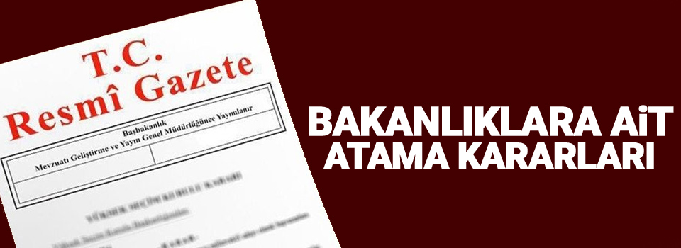 Bakanlıklara ait atama kararları