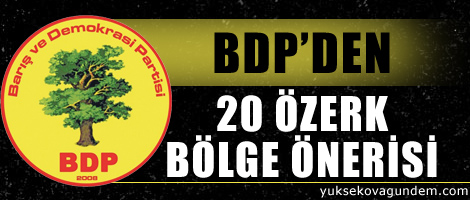 BDP'den 20 özerk bölge önerisi