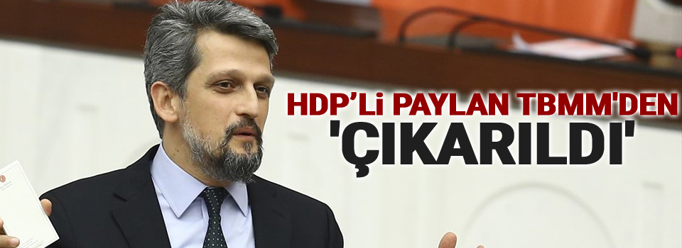 HDP'li Paylan TBMM'den 'çıkarıldı'
