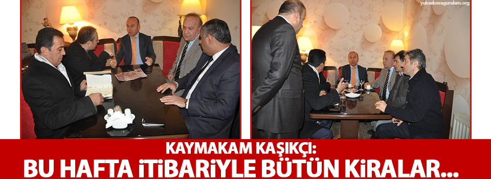 Kaymakam Kaşıkçı: Bu hafta itibariyle bütün kiralar...