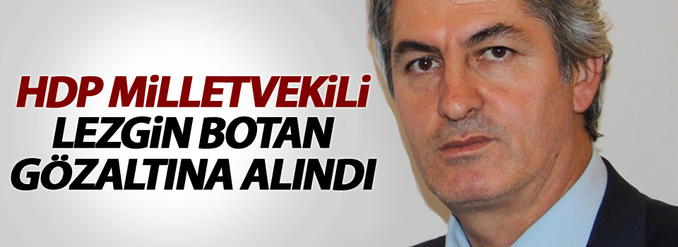HDP'li milletvekili Lezgin Botan gözaltına alındı