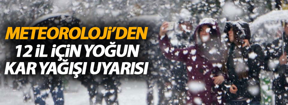 Meteoroloji’den yoğun kar yağışı uyarısı