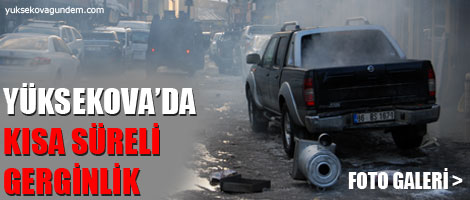 Yüksekova'da Kısa Süreli Gerginlik