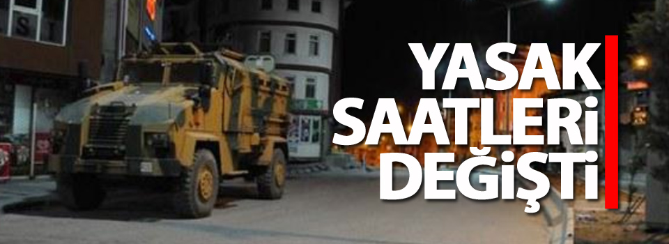 Sokağa çıkma yasağı saatleri değişti