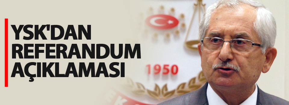 YSK'dan referandum açıklaması