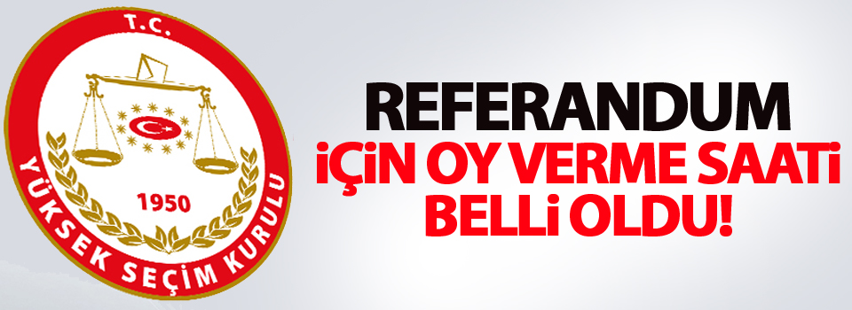 Hakkari'de referandum için oy verme saati belli oldu!