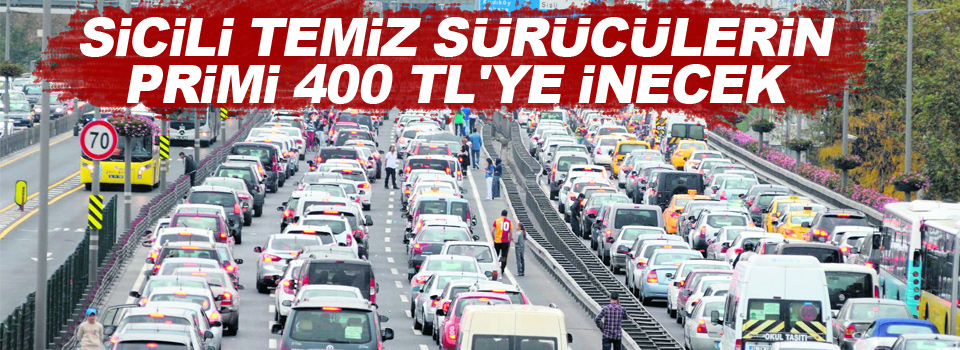 Sicili temiz sürücülerin primi 400 TL'ye inecek