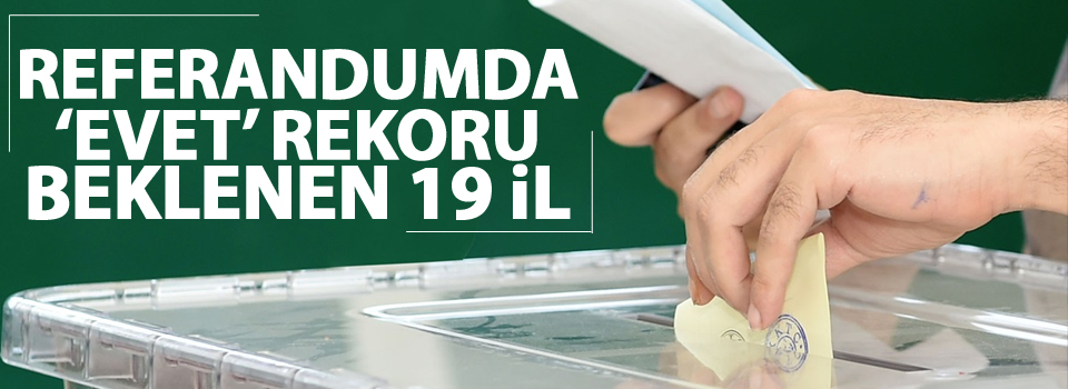 19 ilde referandumda rekor kırılması bekleniyor