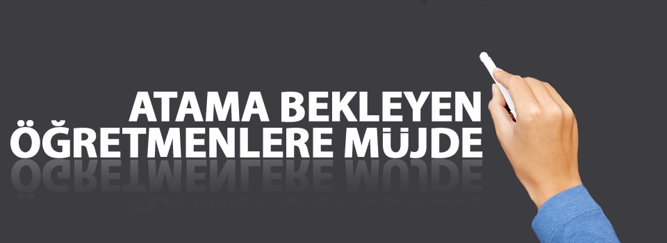 Atama bekleyen öğretmenlere müjde