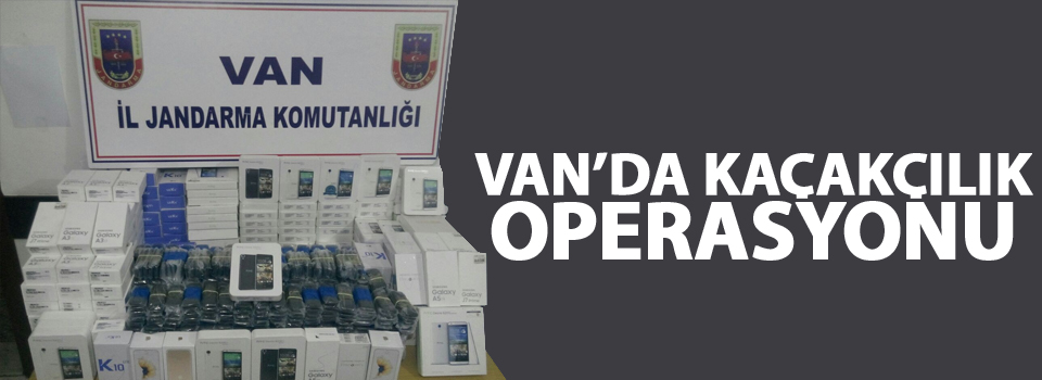 Van’da kaçak cep telefonu operasyonu