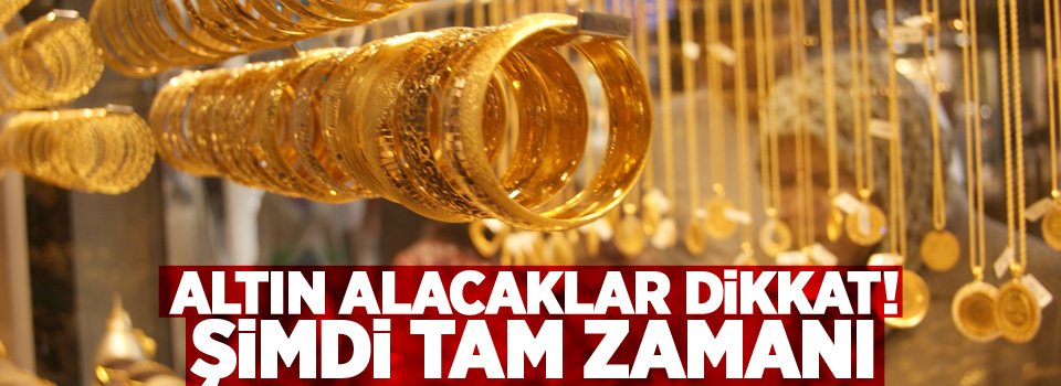 Altın alacaklar dikkat! Şimdi tam zamanı