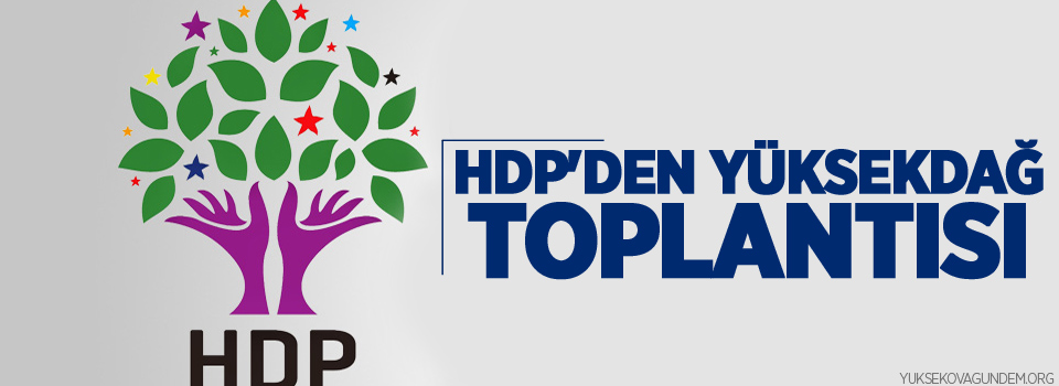 HDP'den Yüksekdağ toplantısı