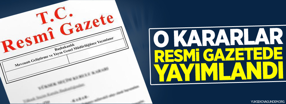 O kararlar Resmi Gazetede yayımlandı