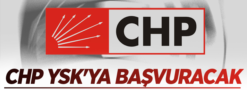 CHP, YSK'ya başvuracak!