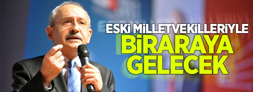 Eski milletvekilleriyle biraraya gelecek