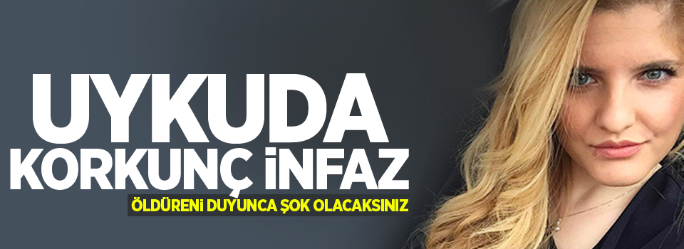 Uykuda korkunç infaz!