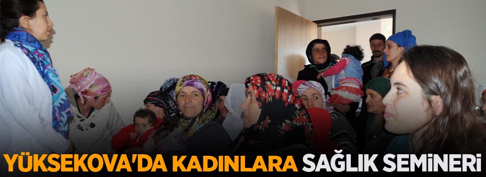 Yüksekova'da kadınlara sağlık semineri