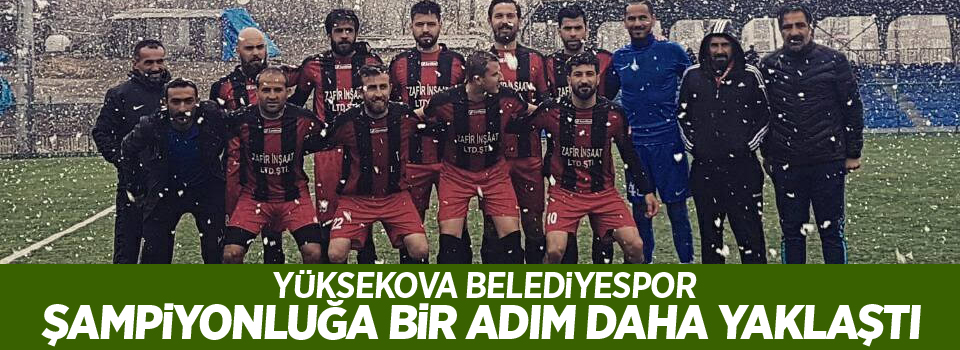 Yüksekova Belediyespor Şampiyonluğa bir adım daha yaklaştı