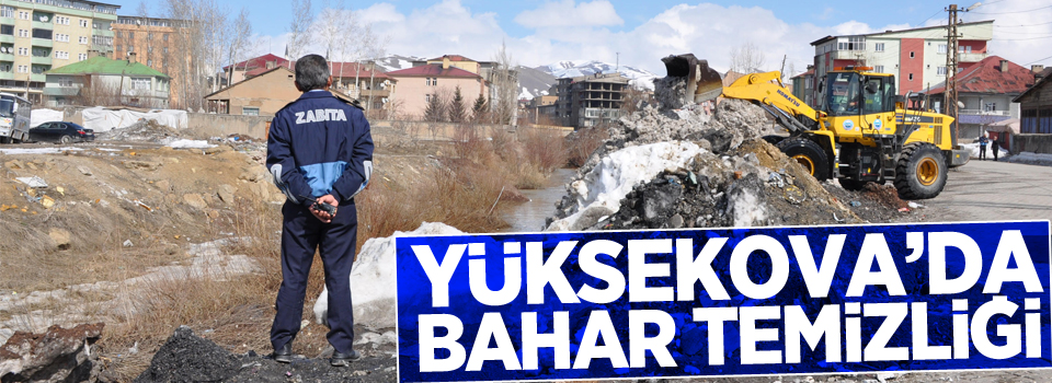 Yüksekova'da Bahar Temizliği Başladı