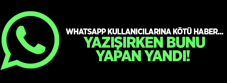 Whatsapp kullanıcılarına kötü haber...