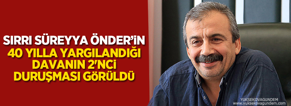 HDP'li Önder’in 40 yılla yargılandığı davanın 2'nci duruşması görüldü
