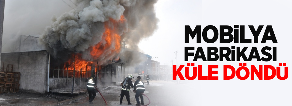 Mobilya fabrikası küle döndü