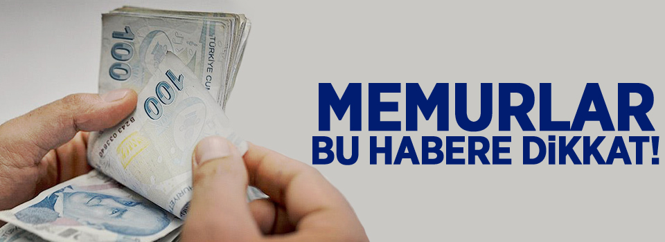 Memurlar dikkat! İşte maaşlardan kesilecek para