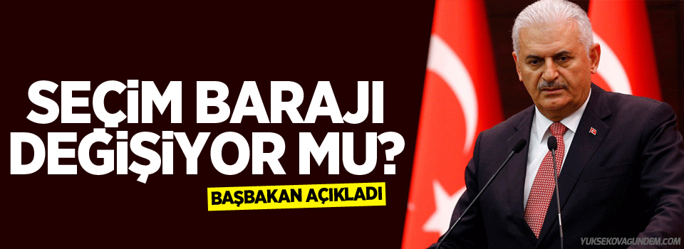 Başbakan Yıldırım açıkladı! Seçim barajı değişiyor mu?