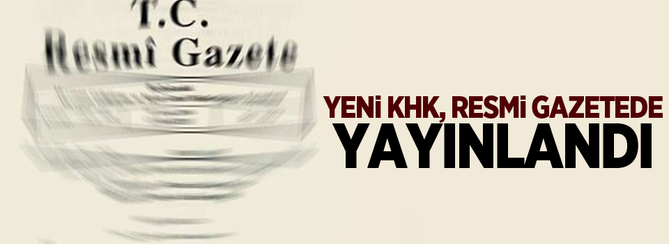 Yeni KHK Resmi gazetede yayınlandı