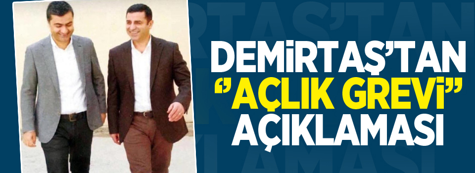 Demirtaş'tan açlık grevi açıklaması: Şahsi talebimiz yok