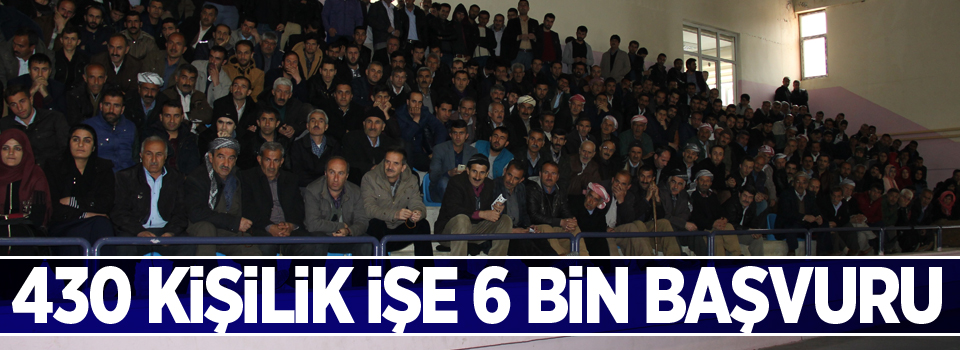 430 kişilik işe 6 bin başvuru