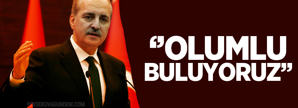 Kurtulmuş: ABD'nin saldırısını olumlu buluyoruz