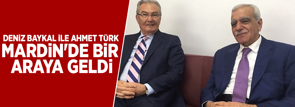 Deniz Baykal ile Ahmet Türk Mardin'de bir araya geldi