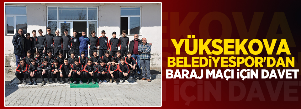 Yüksekova Belediyespor'dan Baraj Maçı İçin Davet