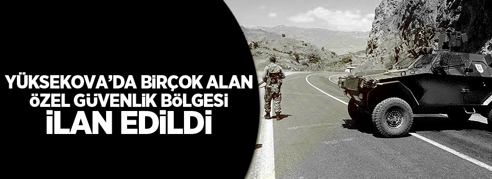 Hakkari Valiliğinden 'özel güvenlik bölgesi' açıklaması