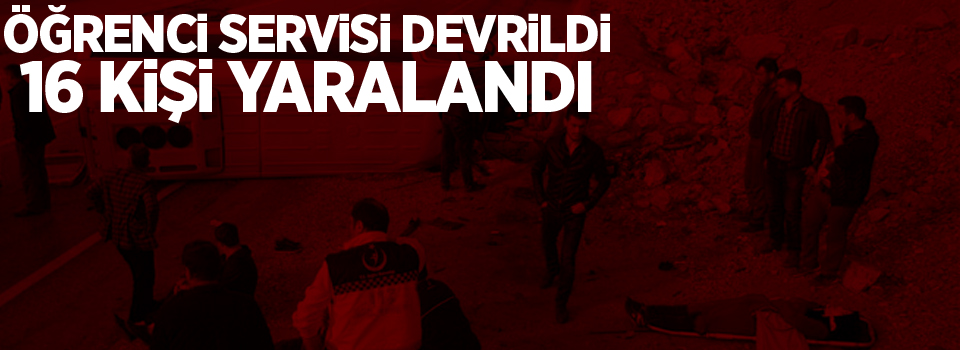 Öğrenci servisi devrildi: 16 yaralı