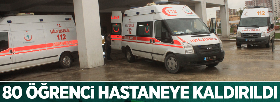 80 öğrenci hastaneye kaldırıldı