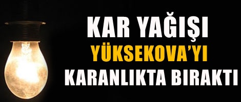 Kar yağışı karanlıkta bıraktı