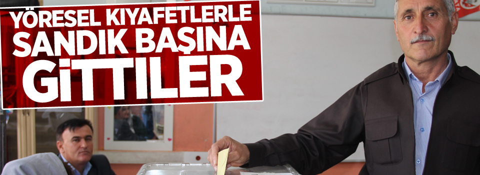 Yöresel kıyafetlerle sandık başına gittiler