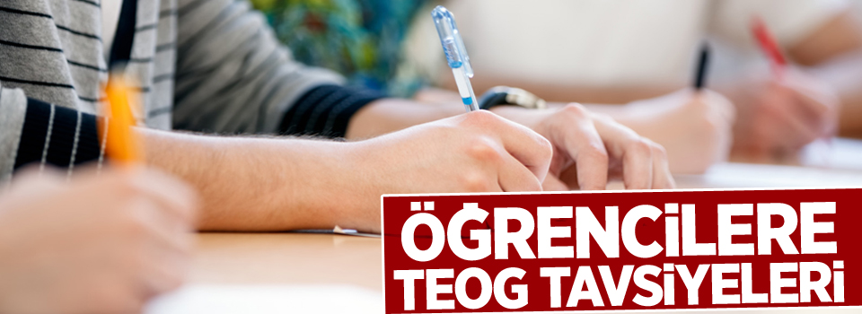 Uzmanlardan öğrencilere TEOG tavsiyeleri