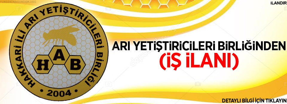 Yüksekova Arı yetiştiricileri birliğinden iş ilanı