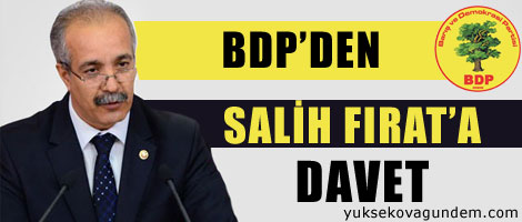 BDP'den Salih Fırat'a davet