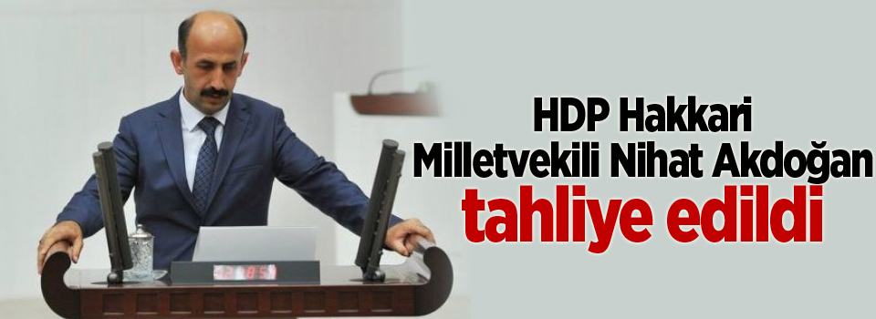 HDP'li milletvekili tahliye edildi