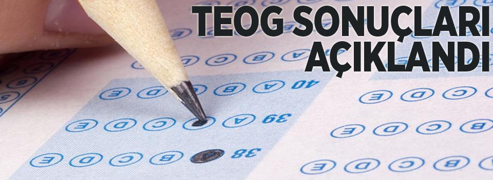 TEOG sonuçları açıklandı