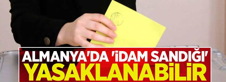 Almanya'da 'idam sandığı' yasaklanabilir