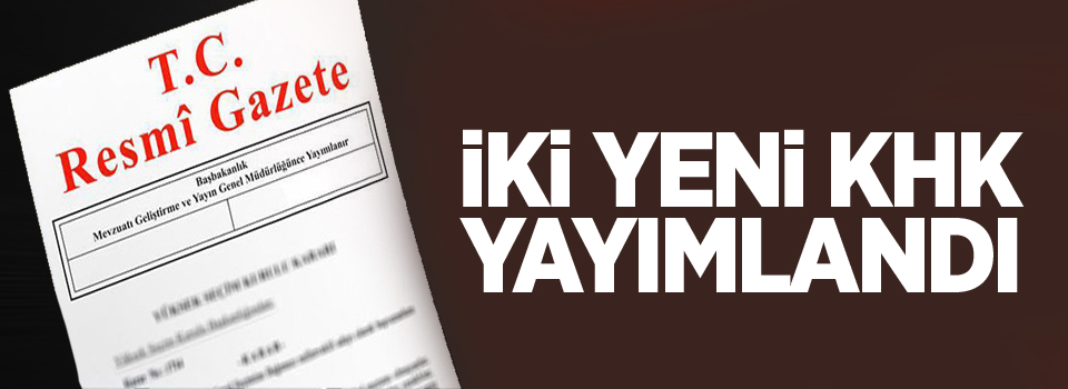 İki yeni KHK yayımlandı