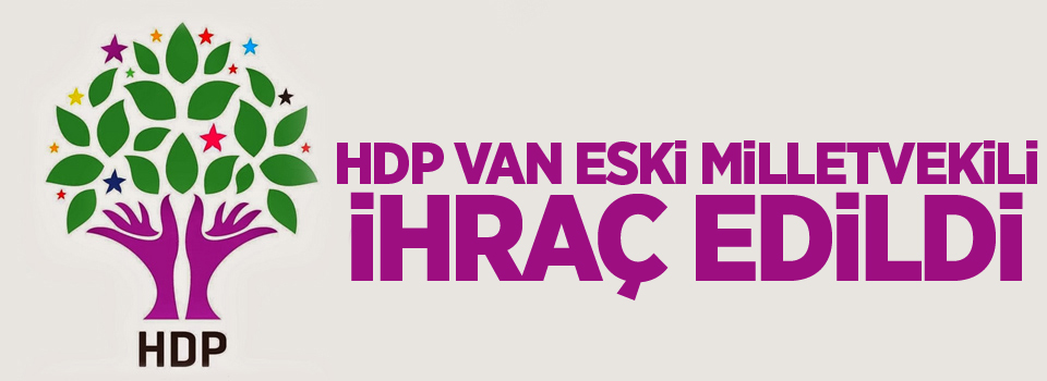 HDP Van Eski Milletvekili İhraç Edildi