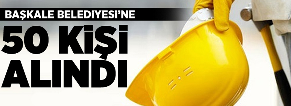 Başkale Belediyesinde 50 İş-Kur işçisi istihdam edildi