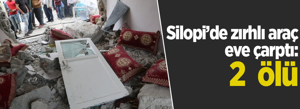 Silopi’de zırhlı araç eve çarptı: 2 çocuk öldü